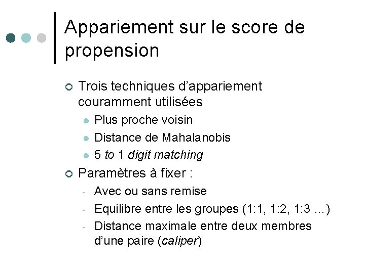 Appariement sur le score de propension ¢ Trois techniques d’appariement couramment utilisées l l