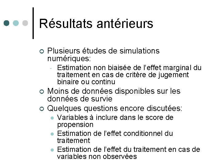 Résultats antérieurs ¢ Plusieurs études de simulations numériques: - ¢ ¢ Estimation non biaisée