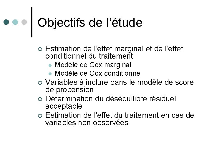 Objectifs de l’étude ¢ Estimation de l’effet marginal et de l’effet conditionnel du traitement