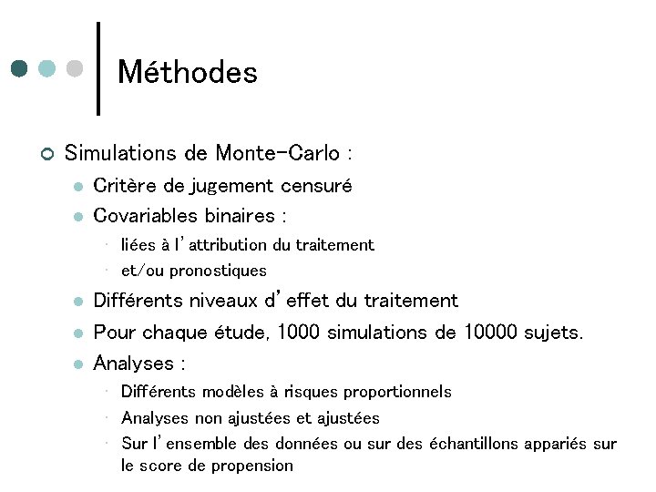 Méthodes ¢ Simulations de Monte-Carlo : l l Critère de jugement censuré Covariables binaires