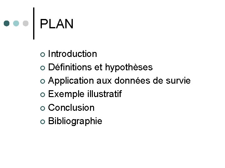 PLAN Introduction ¢ Définitions et hypothèses ¢ Application aux données de survie ¢ Exemple