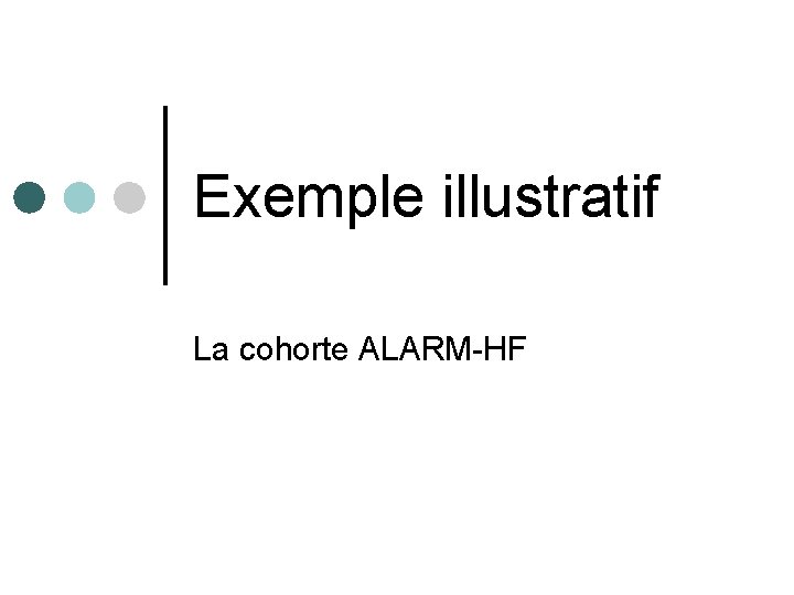 Exemple illustratif La cohorte ALARM-HF 