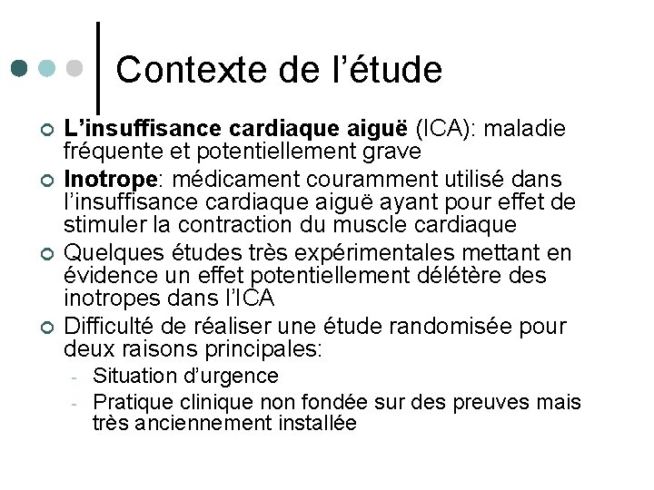 Contexte de l’étude ¢ ¢ L’insuffisance cardiaque aiguë (ICA): maladie fréquente et potentiellement grave