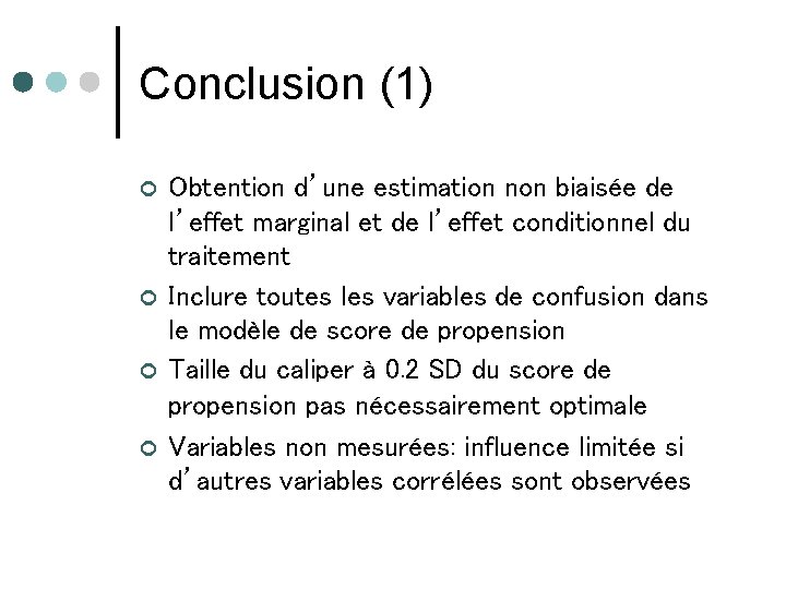 Conclusion (1) ¢ ¢ Obtention d’une estimation non biaisée de l’effet marginal et de