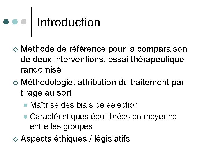 Introduction Méthode de référence pour la comparaison de deux interventions: essai thérapeutique randomisé ¢