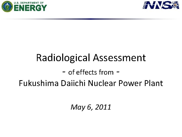 Radiological Assessment - of effects from - Fukushima Daiichi Nuclear Power Plant May 6,