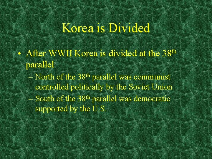 Korea is Divided • After WWII Korea is divided at the 38 th parallel