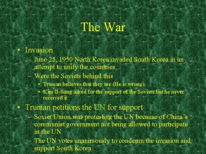 The War • Invasion – June 25, 1950 North Korea invaded South Korea in