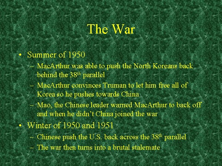 The War • Summer of 1950 – Mac. Arthur was able to push the