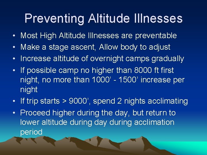 Preventing Altitude Illnesses • • Most High Altitude Illnesses are preventable Make a stage