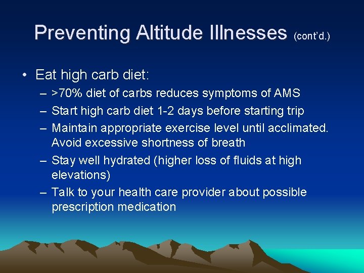 Preventing Altitude Illnesses (cont’d. ) • Eat high carb diet: – >70% diet of