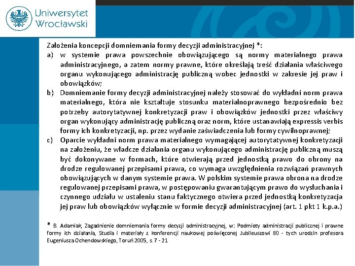 Założenia koncepcji domniemania formy decyzji administracyjnej *: a) w systemie prawa powszechnie obowiązującego są