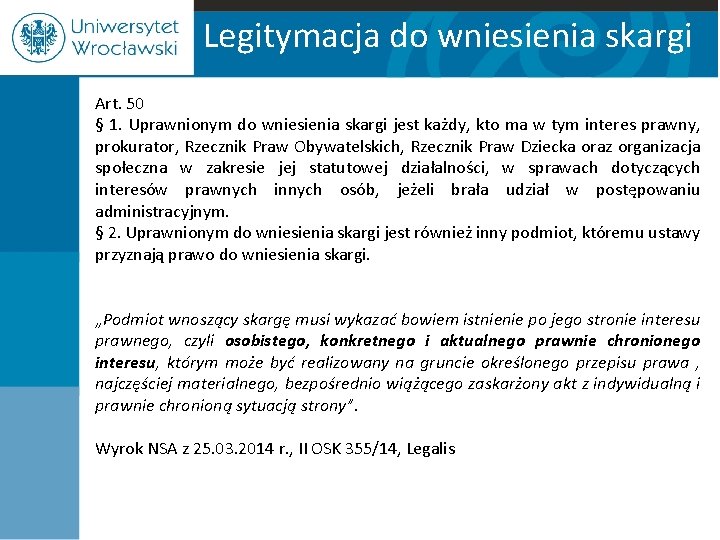 Legitymacja do wniesienia skargi Art. 50 § 1. Uprawnionym do wniesienia skargi jest każdy,