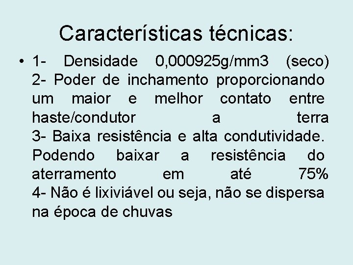 Características técnicas: • 1 - Densidade 0, 000925 g/mm 3 (seco) 2 - Poder