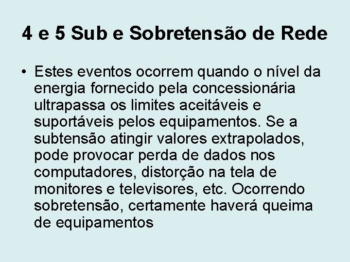 4 e 5 Sub e Sobretensão de Rede • Estes eventos ocorrem quando o