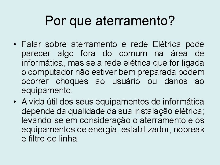 Por que aterramento? • Falar sobre aterramento e rede Elétrica pode parecer algo fora