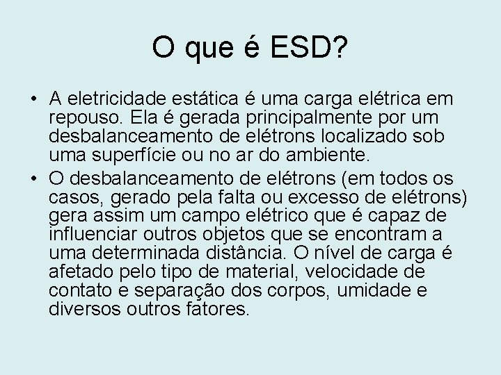 O que é ESD? • A eletricidade estática é uma carga elétrica em repouso.