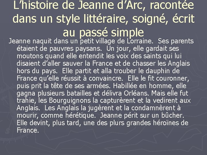 L’histoire de Jeanne d’Arc, racontée dans un style littéraire, soigné, écrit au passé simple