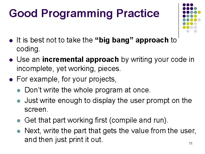 Good Programming Practice l l l It is best not to take the “big