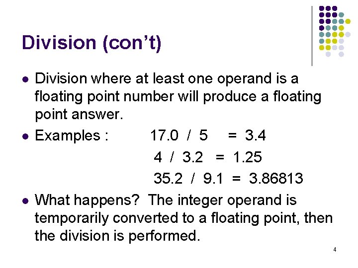 Division (con’t) l l l Division where at least one operand is a floating