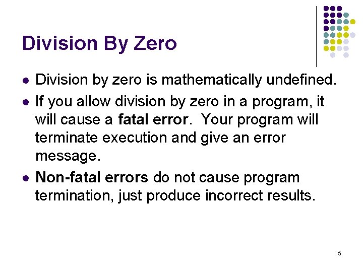 Division By Zero l l l Division by zero is mathematically undefined. If you