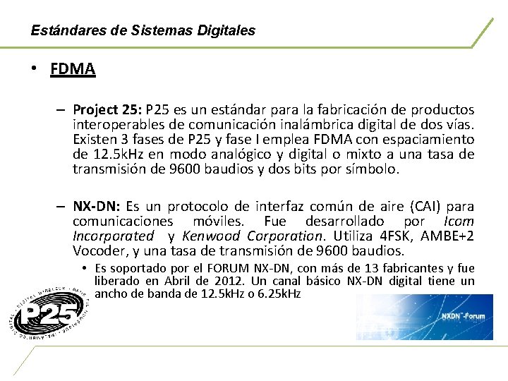 Estándares de Sistemas Digitales • FDMA – Project 25: P 25 es un estándar