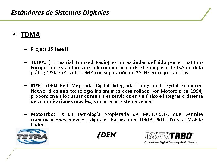 Estándares de Sistemas Digitales • TDMA – Project 25 fase II – TETRA: (TErrestrial