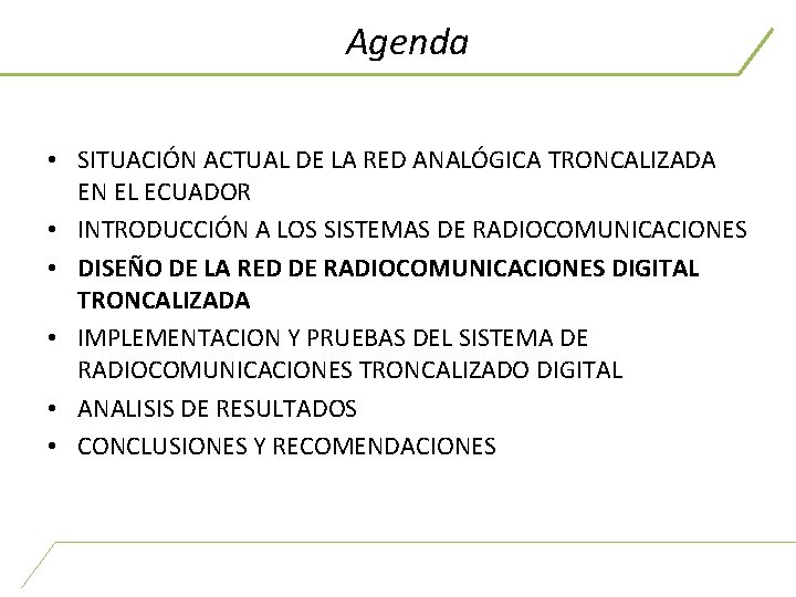 Agenda • SITUACIÓN ACTUAL DE LA RED ANALÓGICA TRONCALIZADA EN EL ECUADOR • INTRODUCCIÓN