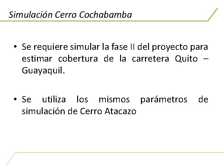 Simulación Cerro Cochabamba • Se requiere simular la fase II del proyecto para estimar