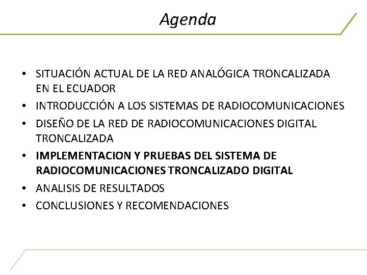 Agenda • SITUACIÓN ACTUAL DE LA RED ANALÓGICA TRONCALIZADA EN EL ECUADOR • INTRODUCCIÓN