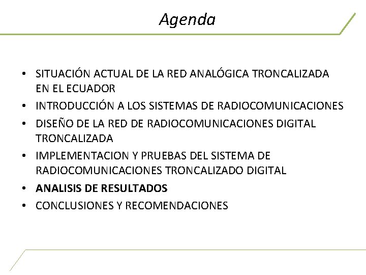 Agenda • SITUACIÓN ACTUAL DE LA RED ANALÓGICA TRONCALIZADA EN EL ECUADOR • INTRODUCCIÓN