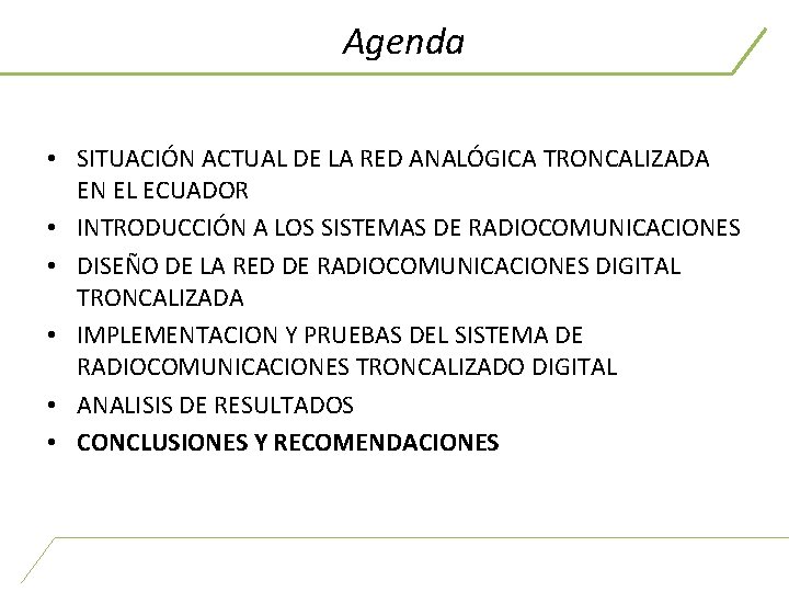 Agenda • SITUACIÓN ACTUAL DE LA RED ANALÓGICA TRONCALIZADA EN EL ECUADOR • INTRODUCCIÓN