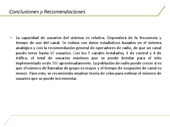 Conclusiones y Recomendaciones • La capacidad de usuarios del sistema es relativa. Dependerá de