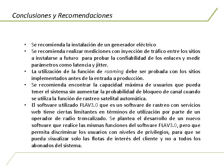 Conclusiones y Recomendaciones • Se recomienda la instalación de un generador eléctrico • Se