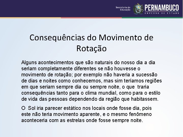 Consequências do Movimento de Rotação Alguns acontecimentos que são naturais do nosso dia a