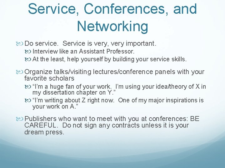 Service, Conferences, and Networking Do service. Service is very, very important. Interview like an