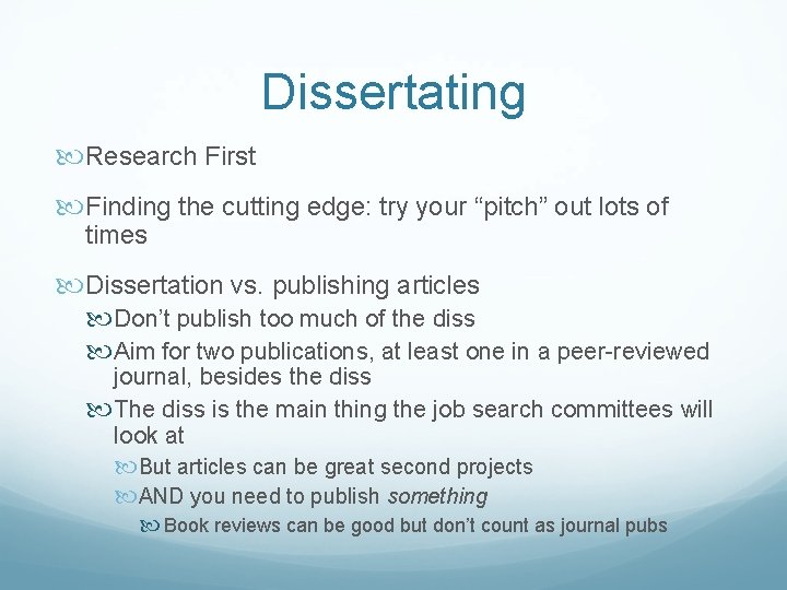Dissertating Research First Finding the cutting edge: try your “pitch” out lots of times