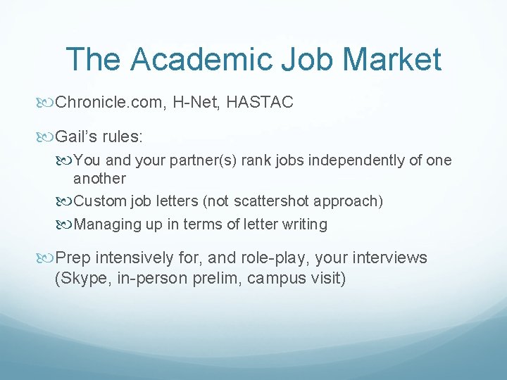 The Academic Job Market Chronicle. com, H-Net, HASTAC Gail’s rules: You and your partner(s)