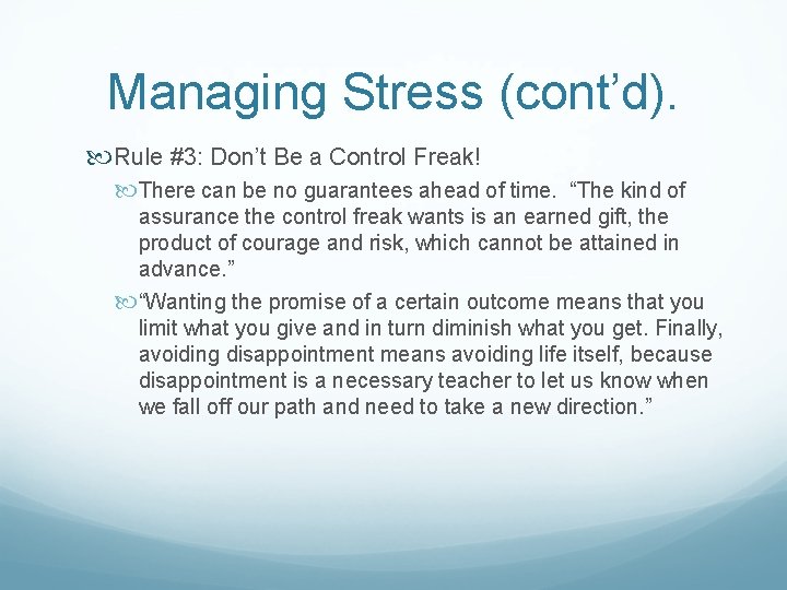 Managing Stress (cont’d). Rule #3: Don’t Be a Control Freak! There can be no