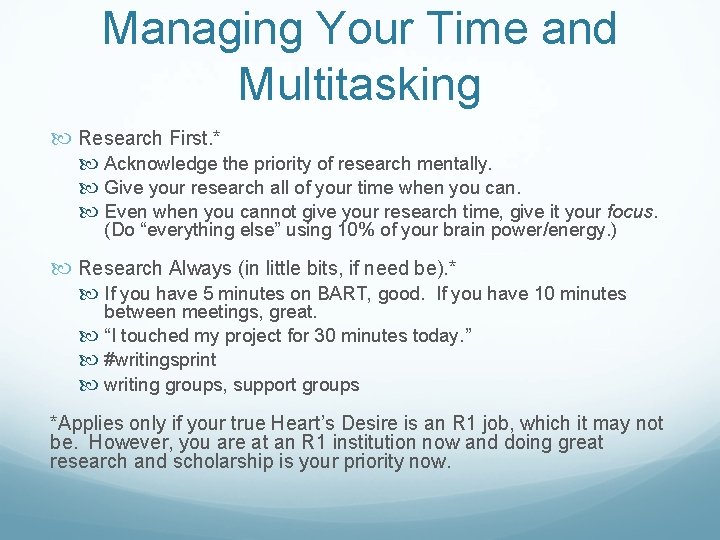 Managing Your Time and Multitasking Research First. * Acknowledge the priority of research mentally.