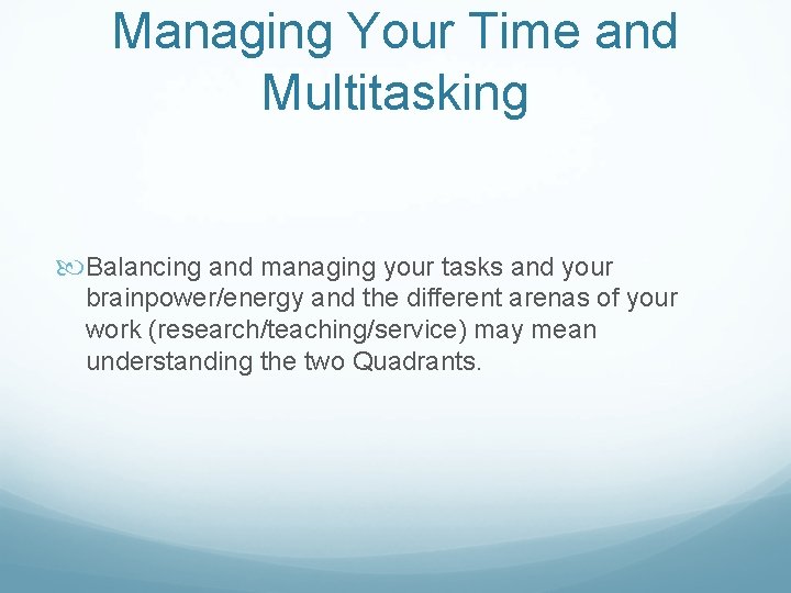 Managing Your Time and Multitasking Balancing and managing your tasks and your brainpower/energy and