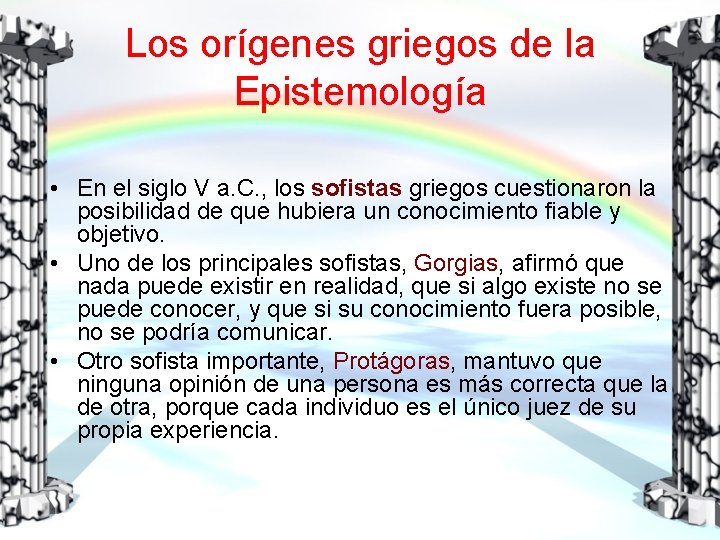 Los orígenes griegos de la Epistemología • En el siglo V a. C. ,