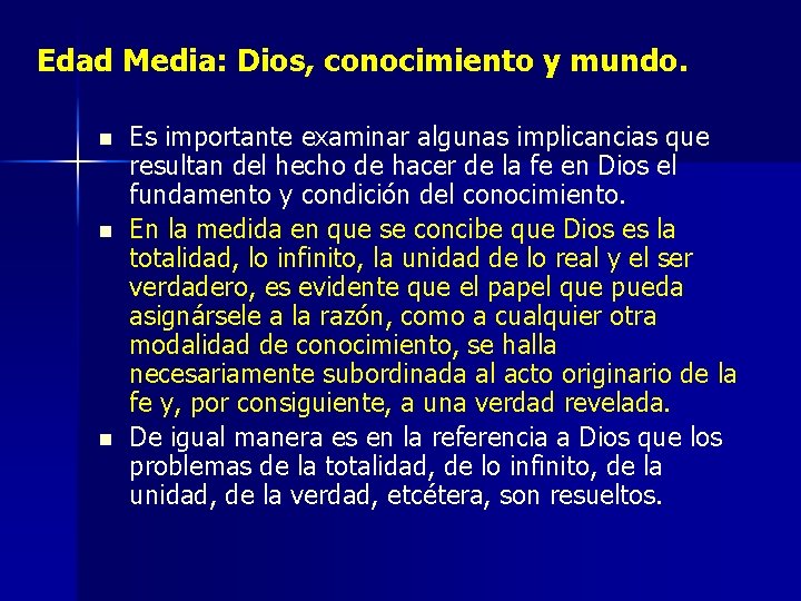 Edad Media: Dios, conocimiento y mundo. n n n Es importante examinar algunas implicancias