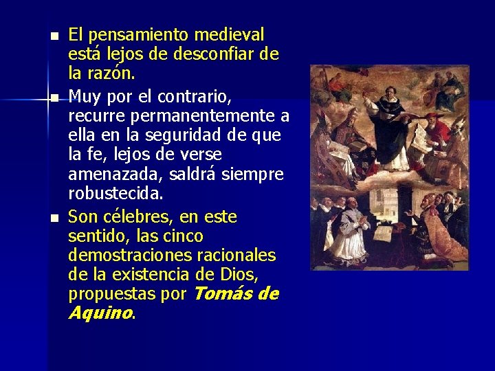 n n n El pensamiento medieval está lejos de desconfiar de la razón. Muy