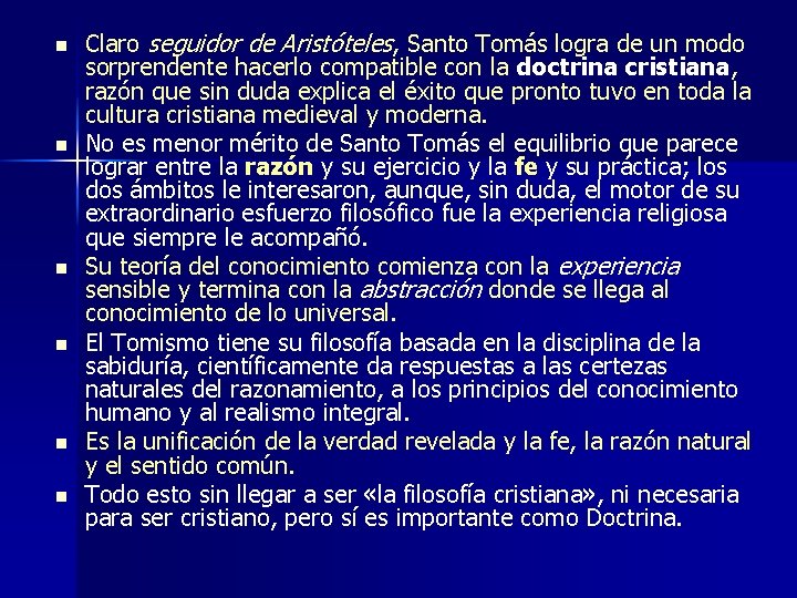 n n n Claro seguidor de Aristóteles, Santo Tomás logra de un modo sorprendente