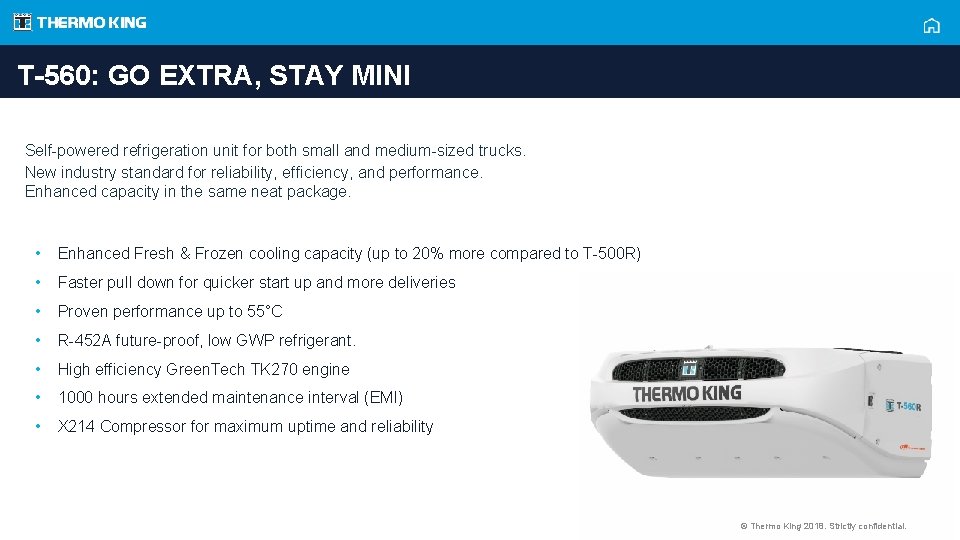 T-560: GO EXTRA, STAY MINI Self-powered refrigeration unit for both small and medium-sized trucks.