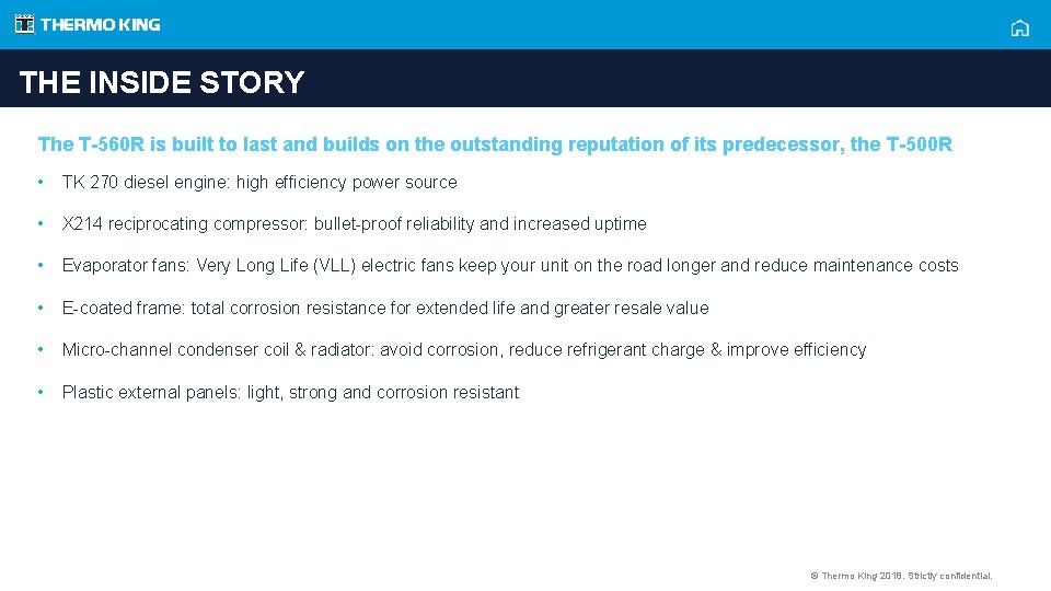 THE INSIDE STORY The T-560 R is built to last and builds on the