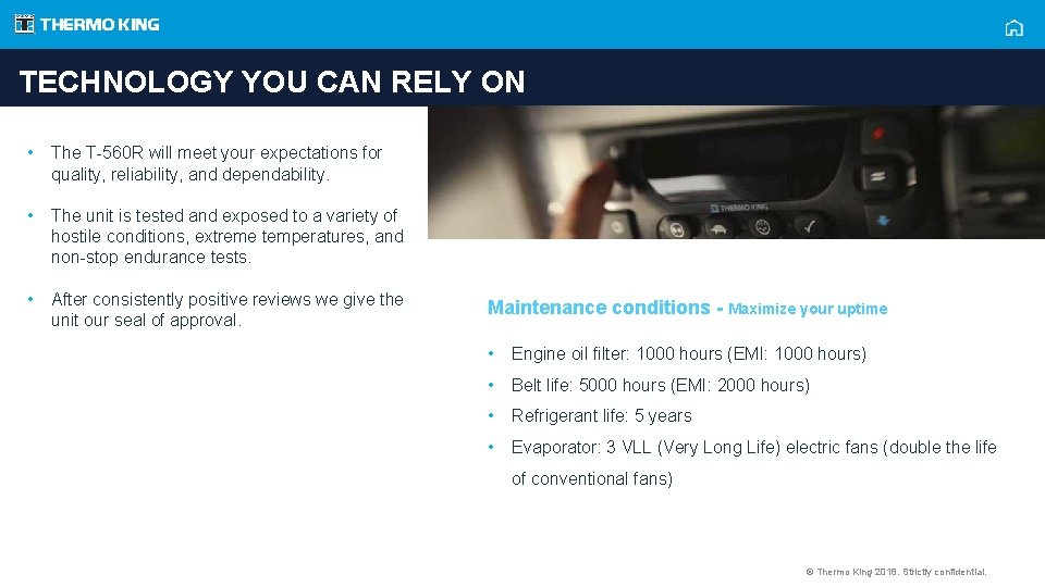 TECHNOLOGY YOU CAN RELY ON • The T-560 R will meet your expectations for