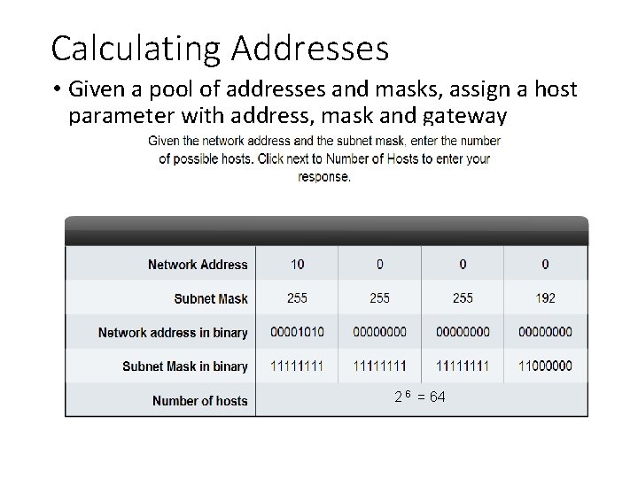 Calculating Addresses • Given a pool of addresses and masks, assign a host parameter