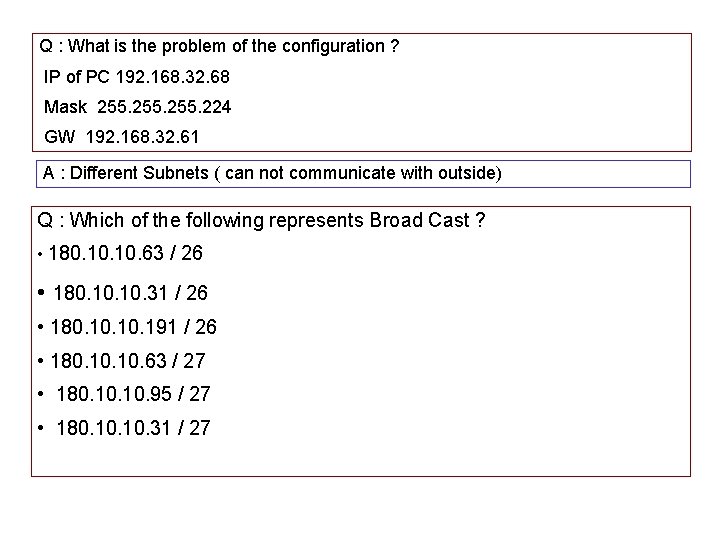 Q : What is the problem of the configuration ? IP of PC 192.